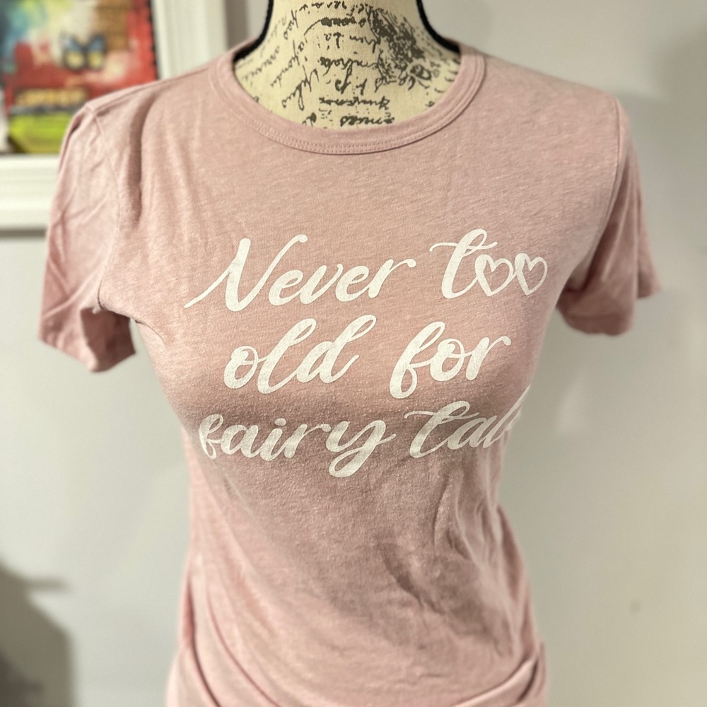 Pink Graphic Tee - "Never Too Old for Fairy Tales"